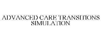 ADVANCED CARE TRANSITIONS SIMULATION