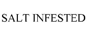 SALT INFESTED