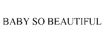 BABY SO BEAUTIFUL