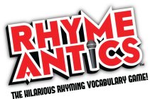 RHYME ANTICS THE HILARIOUS RHYMING VOCABULARY GAME!ULARY GAME!
