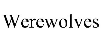 WEREWOLVES