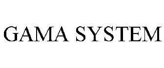 GAMA SYSTEM