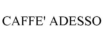 CAFFE' ADESSO