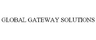 GLOBAL GATEWAY SOLUTIONS