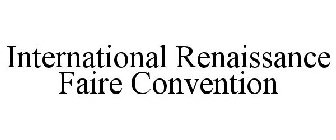 INTERNATIONAL RENAISSANCE FAIRE CONVENTION