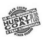 HUSKY COAT PLUS STAIN GUARD WEAR GUARD 35 YEAR RESIDENTIAL 5 YEAR COMMERCIAL