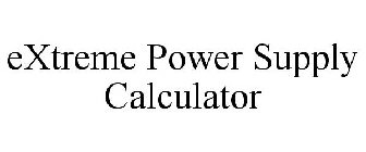 EXTREME POWER SUPPLY CALCULATOR