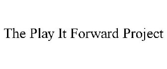THE PLAY IT FORWARD PROJECT