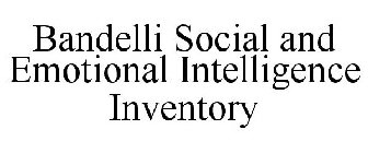 BANDELLI SOCIAL AND EMOTIONAL INTELLIGENCE INVENTORY