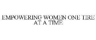 EMPOWERING WOMEN ONE TIRE AT A TIME