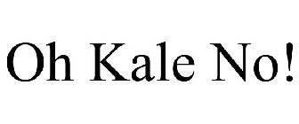 OH KALE NO!