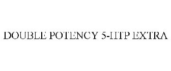 DOUBLE POTENCY 5-HTP EXTRA