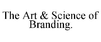 THE ART & SCIENCE OF BRANDING.