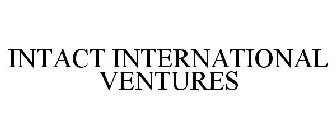 INTACT INTERNATIONAL VENTURES