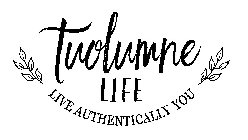 TUOLUMNE LIFE LIVE AUTHENTICALLY YOU