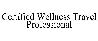 CERTIFIED WELLNESS TRAVEL PROFESSIONAL