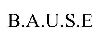 B.A.U.S.E.
