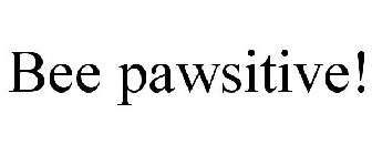 BEE PAWSITIVE!