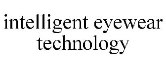 INTELLIGENT EYEWEAR TECHNOLOGY