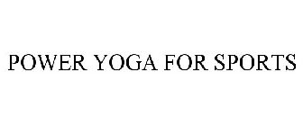 POWER YOGA FOR SPORTS