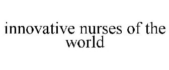 INNOVATIVE NURSES OF THE WORLD