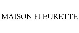 MAISON FLEURETTE