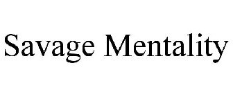 SAVAGE MENTALITY