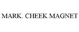 MARK. CHEEK MAGNET