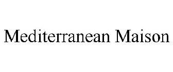 MEDITERRANEAN MAISON