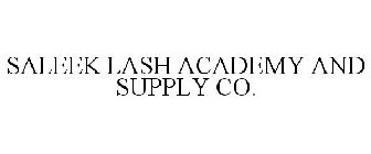 SALEEK LASH ACADEMY AND SUPPLY CO.