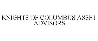 KNIGHTS OF COLUMBUS ASSET ADVISORS