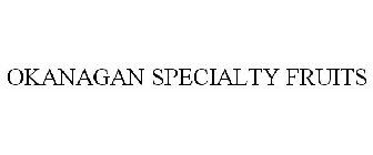 OKANAGAN SPECIALTY FRUITS