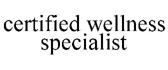 CERTIFIED WELLNESS SPECIALIST