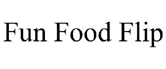 FUN FOOD FLIP