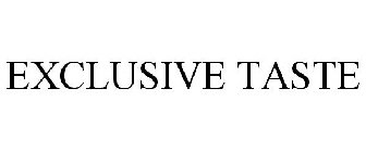 EXCLUSIVE TASTE