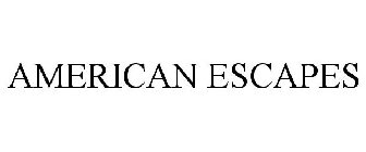 AMERICAN ESCAPES