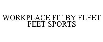 WORKPLACE FIT BY FLEET FEET