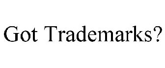 GOT TRADEMARKS?