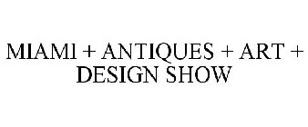 MIAMI ANTIQUES + ART + DESIGN SHOW