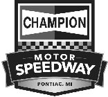 CHAMPION MOTOR SPEEDWAY PONTIAC, MI