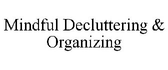 MINDFUL DECLUTTERING & ORGANIZING