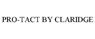 PRO-TACT BY CLARIDGE