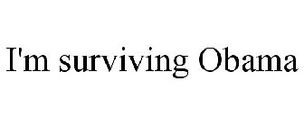 I'M SURVIVING OBAMA