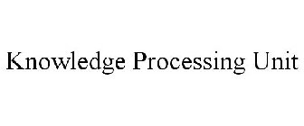 KNOWLEDGE PROCESSING UNIT