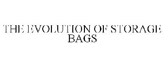 THE EVOLUTION OF STORAGE BAGS