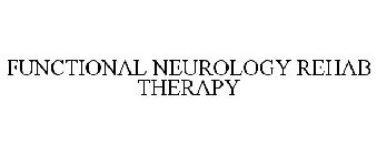 FUNCTIONAL NEUROLOGY REHAB THERAPY