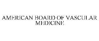 AMERICAN BOARD OF VASCULAR MEDICINE