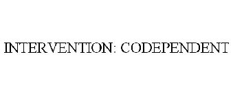 INTERVENTION: CODEPENDENT