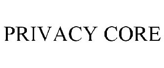 PRIVACY CORE