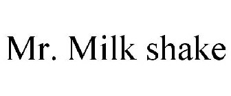 MR. MILK SHAKE